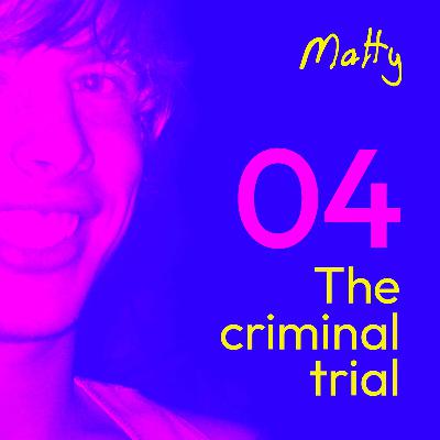 Episode 4: The Criminal Trial Episode 4: The Criminal Trial