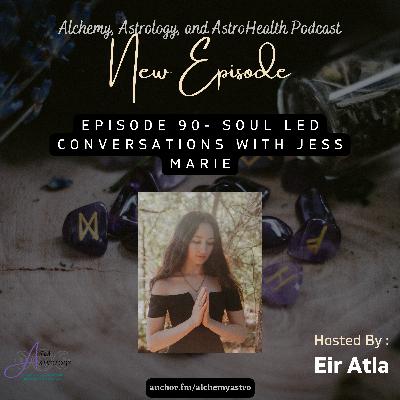 Episode 90- Soul Led Conversations with Jess Marie