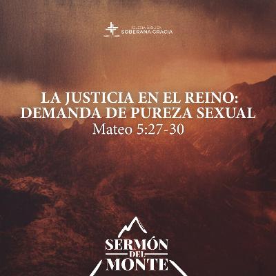 La justicia en el Reino- Demanda de pureza sexual (Mateo 5: 27-30)| Darwin Villar