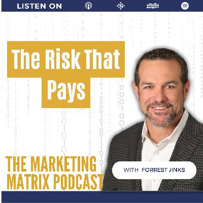 Balancing Risk and Opportunity with Forrest Jinks : TMM 142