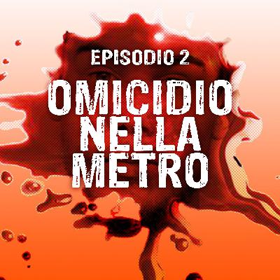 Omicidio Nella Metropolitana Omicidio Nella Metropolitana