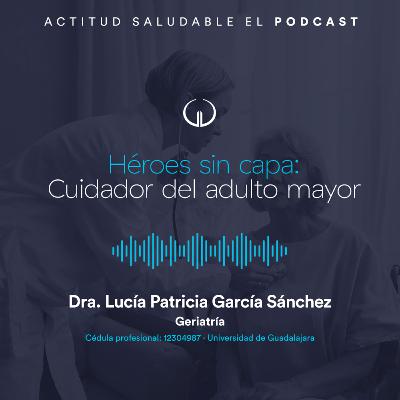 Héroes sin capa: Cuidador del adulto mayor | Hospital Galenia - E277