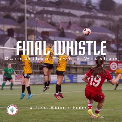 FINAL WHISTLE | Carmarthen Town v Wrexham