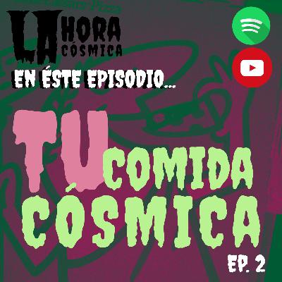 EP 2. TU COMIDA CÓSMICA