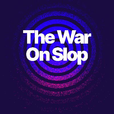 The War on Slop The War on Slop