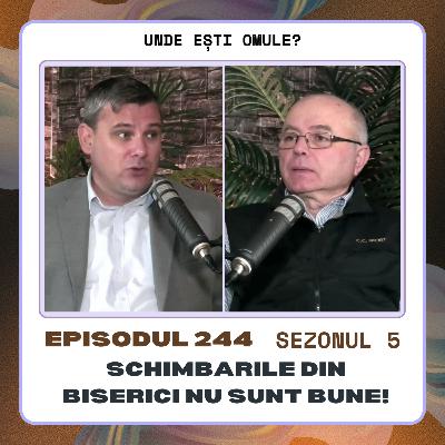 244. Schimbarile din biserica nu sunt bune - cu Pavel Topala