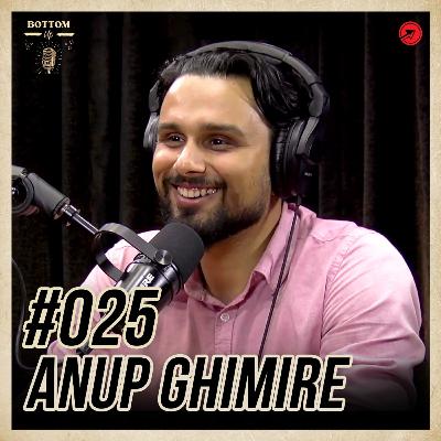 #25 - Anup Ghimire - Capturing the Spirit of Innovators | Bottom Up Podcast #25 - Anup Ghimire - Capturing the Spirit of Innovators | Bottom Up Podcast