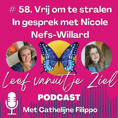 # 58. Vrij om te stralen - in gesprek met Nicole Nefs-Willard # 58. Vrij om te stralen - in gesprek met Nicole Nefs-Willard
