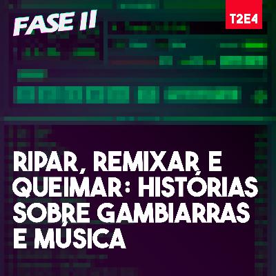 Ripar, remixar e queimar: histórias sobre música e gambiarras | T2E4