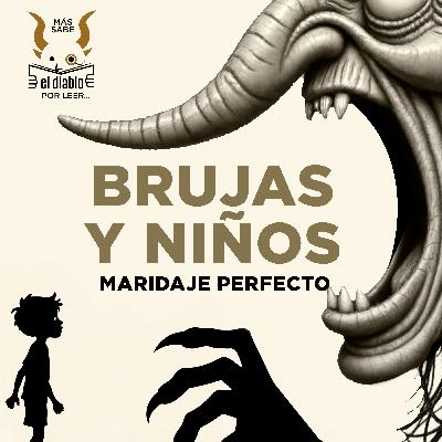 1. Brujas y niños: maridaje perfecto. 1. Brujas y niños: maridaje perfecto.