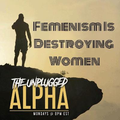 TUA 194 Femenism Is Destroying Women! TUA 194 Femenism Is Destroying Women!