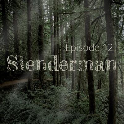 Episode 12: Slenderman