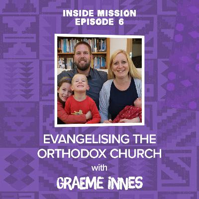 Evangelising the Orthodox Church with Graeme Innes