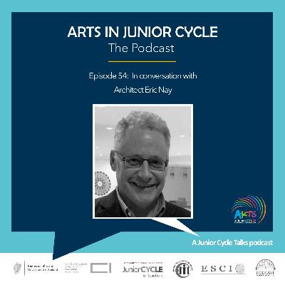 Arts in Junior Cycle in conversation with Architect Eric Nay