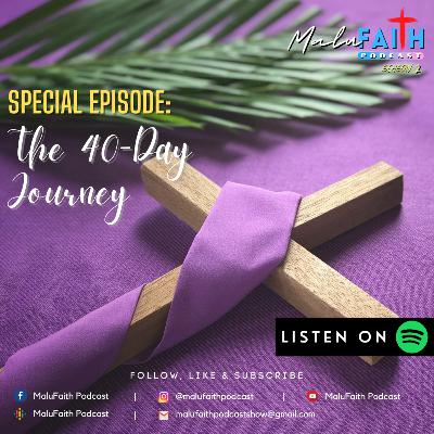 SPECIAL EPISODE: The 40-Day Journey