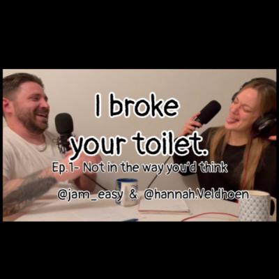 I Broke Your toilet - Ep 1 - Not in the way you'd think - with @jam_easy & @hannah.veldhoen