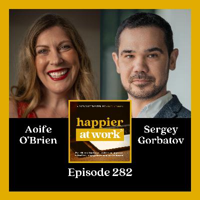 282: How to Achieve Career Success on Your Terms with Sergey Gorbatov 282: How to Achieve Career Success on Your Terms with Sergey Gorbatov