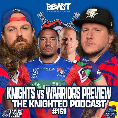 The Knighted Podcast - Round 8 Preview: Knights vs Warriors - Teamlist Tuesday