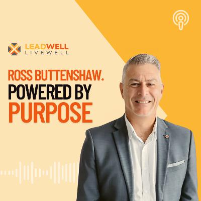 Episode 16: Ross Buttenshaw. Powered by Purpose