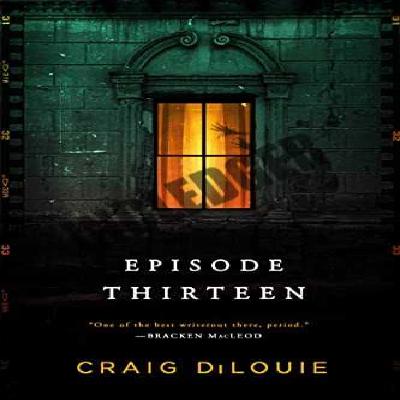 [D.o.w.n.l.o.a.d] Epub Episode Thirteen by Craig DiLouie