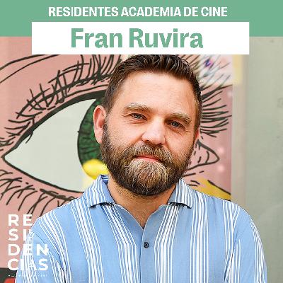 Residentes Academia de Cine: Fran Ruvira Residentes Academia de Cine: Fran Ruvira