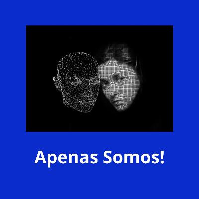 Apenas somos!