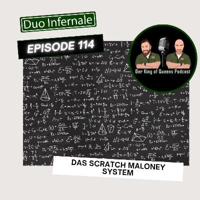 Episode #114 - Das Scratch Maloney System