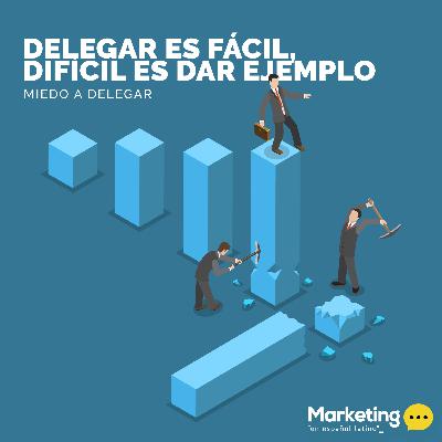 Delegar es fácil, difícil es dar ejemplo Delegar es fácil, difícil es dar ejemplo