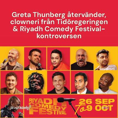 #192: Greta Thunberg återvänder, clowneri från Tidöregeringen & Riyadh Comedy Festival-kontroversen