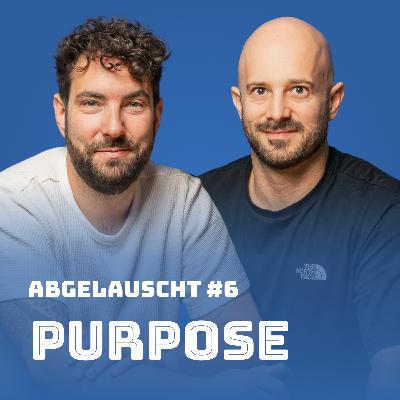 Purpose – Mehr als ein schöner Satz auf der Website (Abgelauscht #6)