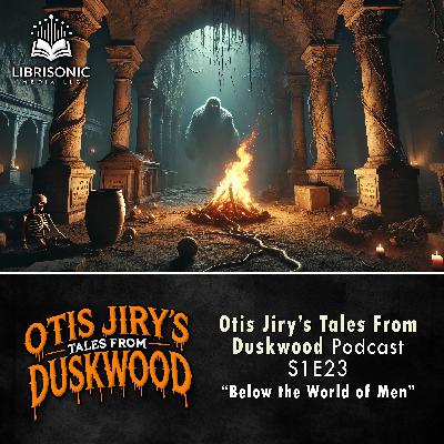 23: S1E23 – Below the World of Men 23: S1E23 – Below the World of Men