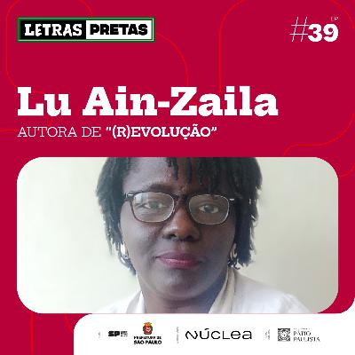 Ep#39 - Lu Ain-Zaila fala sobre seu livro "(R)evolução"