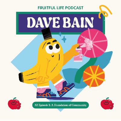 Dave Bain: A Foundation of Community Dave Bain: A Foundation of Community