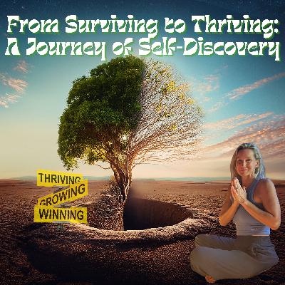 From Surviving to Thriving: A Journey of Self-Discovery From Surviving to Thriving: A Journey of Self-Discovery