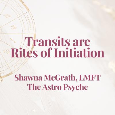Transits are Rites of Initiation