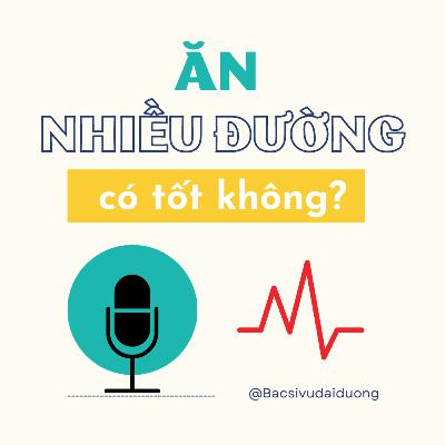 Ăn nhiều đường có tốt không?| @Bacsivudaiduong