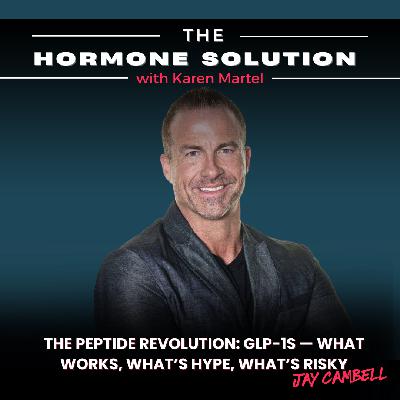 The Peptide Revolution: GLP-1s — What Works, What's Hype, What's Risky with Jay Campbell