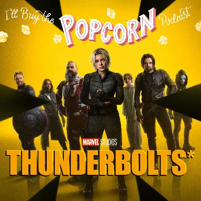 Ep. 355 - Thunderbolts*
