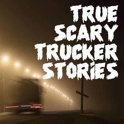 True Scary Trucker Stories Vol. 2