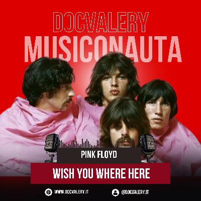 WISH YOU WHERE HERE - La storia del capolavoro firmato Pink Floyd