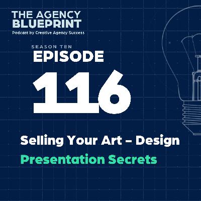Season 10 | Ep 116 | Selling Your Art – Design Presentation Secrets