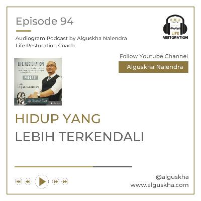Ep #94: Hidup Yang Lebih Terkendali Ep #94: Hidup Yang Lebih Terkendali