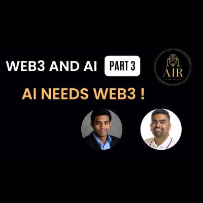 EP10: Web3 and AI - Part 3 - Generative AI needs Web3 & Blockchain