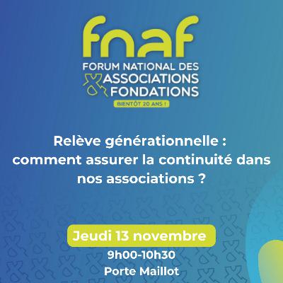 Episode hors série FNAF "relever le défis de la relève générationnelle dans les associations et fondations" Episode hors série FNAF "relever le défis de la relève générationnelle dans les associations et fondations"