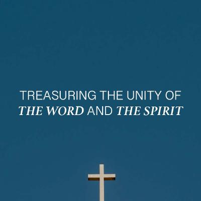 Treasuring The Unity of The Word and The Spirit - Steve Bateman - Vineyard 61 Church