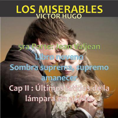 05.09.63 Los Miserables de Victor Hugo (5ra Parte: Jean Valjean - Libro octavo: Va cayendo el crepúscu - Cap 02: Últimos latidos de la lámpara sin aceite)