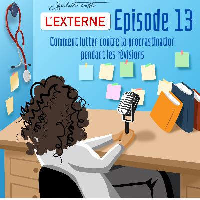 Episode 13 - Comment lutter contre la procrastination pendant les révisions Episode 13 - Comment lutter contre la procrastination pendant les révisions