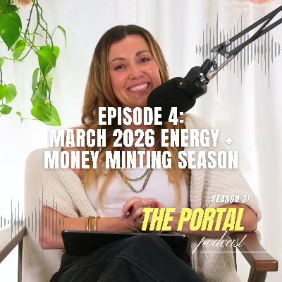 Season 3, Episode 4: March 2026 Energy + Money Minting Season