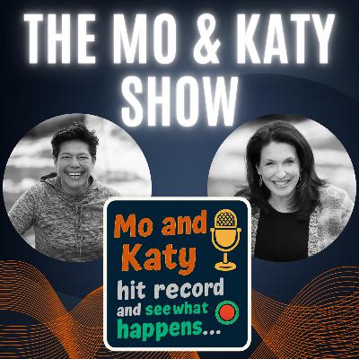 Mo and Katy hit record and see what happens Mo and Katy hit record and see what happens