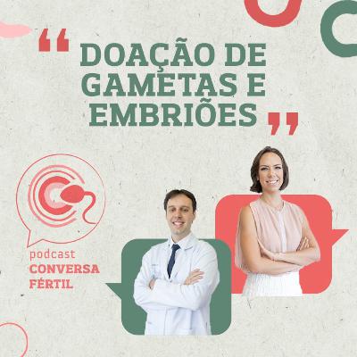 Episódio7: Doação de Gametas e Embriões Episódio7: Doação de Gametas e Embriões